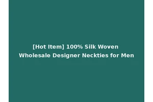 [Hot Item] 100% Silk Woven Wholesale Designer Neckties for Men