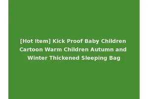 [Hot Item] Kick Proof Baby Children Cartoon Warm Children Autumn and Winter Thickened Sleeping Bag