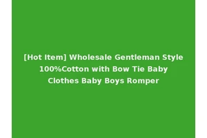 [Hot Item] Wholesale Gentleman Style 100%Cotton with Bow Tie Baby Clothes Baby Boys Romper