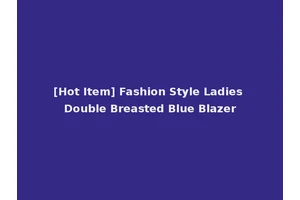 [Hot Item] Fashion Style Ladies Double Breasted Blue Blazer