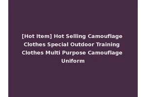 [Hot Item] Hot Selling Camouflage Clothes Special Outdoor Training Clothes Multi Purpose Camouflage Uniform