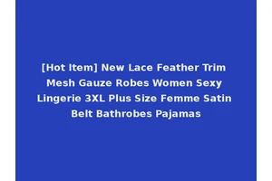 [Hot Item] New Lace Feather Trim Mesh Gauze Robes Women Sexy Lingerie 3XL Plus Size Femme Satin Belt Bathrobes Pajamas