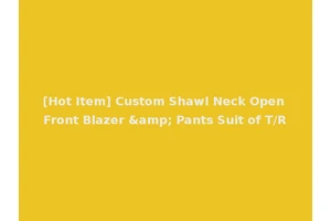 [Hot Item] Custom Shawl Neck Open Front Blazer &amp; Pants Suit of T/R