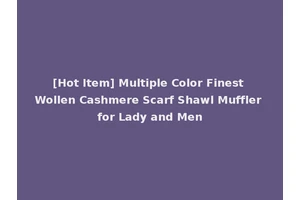 [Hot Item] Multiple Color Finest Wollen Cashmere Scarf Shawl Muffler for Lady and Men