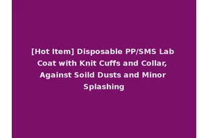 [Hot Item] Disposable PP/SMS Lab Coat with Knit Cuffs and Collar, Against Soild Dusts and Minor Splashing