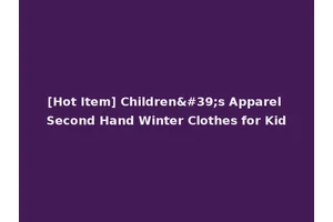 [Hot Item] Children's Apparel Second Hand Winter Clothes for Kid