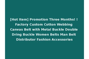 [Hot Item] Promotion Three Months! ! Factory Custom Cotton Webbing Canvas Belt with Metal Buckle Double Dring Buckle Women Belts Man Belt Distributor Fashion Accessories