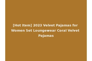 [Hot Item] 2023 Velvet Pajamas for Women Set Loungewear Coral Velvet Pajamas