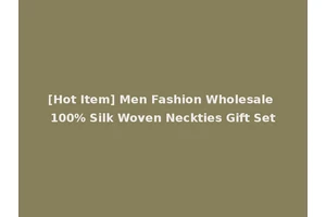 [Hot Item] Men Fashion Wholesale 100% Silk Woven Neckties Gift Set