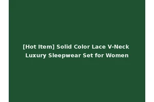 [Hot Item] Solid Color Lace V-Neck Luxury Sleepwear Set for Women