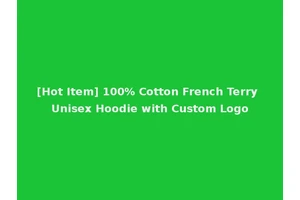 [Hot Item] 100% Cotton French Terry Unisex Hoodie with Custom Logo