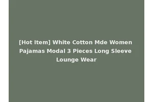 [Hot Item] White Cotton Mde Women Pajamas Modal 3 Pieces Long Sleeve Lounge Wear