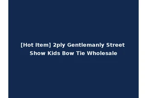 [Hot Item] 2ply Gentlemanly Street Show Kids Bow Tie Wholesale