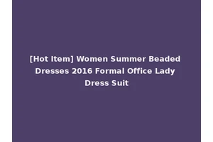 [Hot Item] Women Summer Beaded Dresses 2016 Formal Office Lady Dress Suit