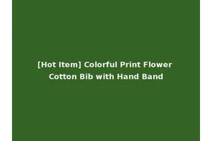 [Hot Item] Colorful Print Flower Cotton Bib with Hand Band