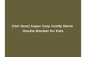 [Hot Item] Super Cozy Comfy Warm Hoodie Blanket for Kids