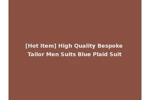 [Hot Item] High Quality Bespoke Tailor Men Suits Blue Plaid Suit