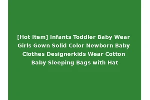[Hot Item] Infants Toddler Baby Wear Girls Gown Solid Color Newborn Baby Clothes Designerkids Wear Cotton Baby Sleeping Bags with Hat