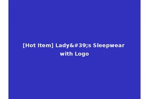 [Hot Item] Lady's Sleepwear with Logo