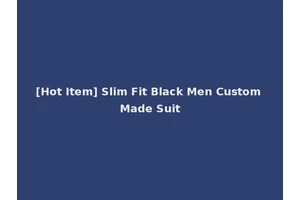 [Hot Item] Slim Fit Black Men Custom Made Suit