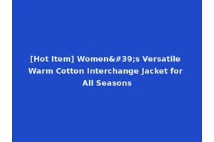 [Hot Item] Women's Versatile Warm Cotton Interchange Jacket for All Seasons