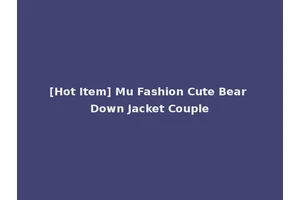 [Hot Item] Mu Fashion Cute Bear Down Jacket Couple
