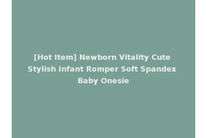 [Hot Item] Newborn Vitality Cute Stylish Infant Romper Soft Spandex Baby Onesie