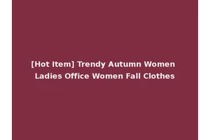 [Hot Item] Trendy Autumn Women Ladies Office Women Fall Clothes