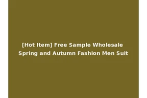 [Hot Item] Free Sample Wholesale Spring and Autumn Fashion Men Suit
