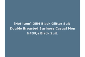 [Hot Item] OEM Black Glitter Suit Double Breasted Business Casual Men's Black Suit.