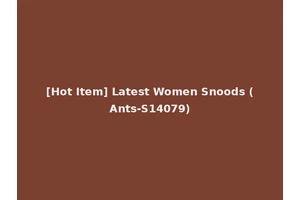[Hot Item] Latest Women Snoods (Ants-S14079)