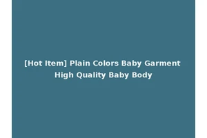 [Hot Item] Plain Colors Baby Garment High Quality Baby Body