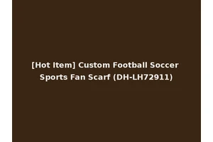 [Hot Item] Custom Football Soccer Sports Fan Scarf (DH-LH72911)