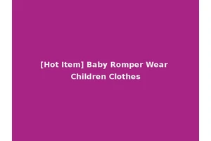 [Hot Item] Baby Romper Wear Children Clothes