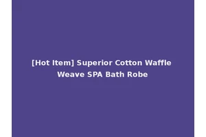[Hot Item] Superior Cotton Waffle Weave SPA Bath Robe