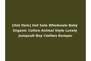 [Hot Item] Hot Sale Wholesale Baby Organic Cotton Animal Style Lovely Jumpsuit Boy Clothes Romper