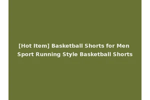 [Hot Item] Basketball Shorts for Men Sport Running Style Basketball Shorts