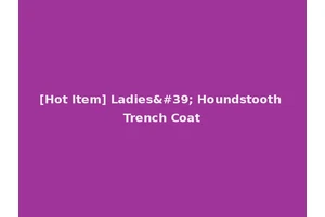 [Hot Item] Ladies' Houndstooth Trench Coat