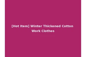 [Hot Item] Winter Thickened Cotton Work Clothes
