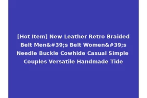 [Hot Item] New Leather Retro Braided Belt Men's Belt Women's Needle Buckle Cowhide Casual Simple Couples Versatile Handmade Tide