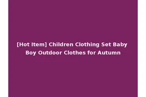 [Hot Item] Children Clothing Set Baby Boy Outdoor Clothes for Autumn