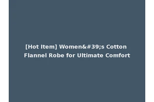 [Hot Item] Women's Cotton Flannel Robe for Ultimate Comfort