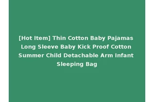 [Hot Item] Thin Cotton Baby Pajamas Long Sleeve Baby Kick Proof Cotton Summer Child Detachable Arm Infant Sleeping Bag