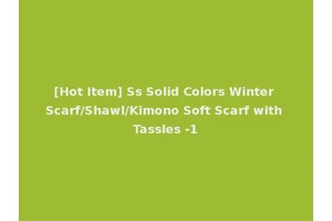 [Hot Item] Ss Solid Colors Winter Scarf/Shawl/Kimono Soft Scarf with Tassles -1
