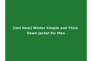 [Hot Item] Winter Simple and Thick Down Jacket for Men