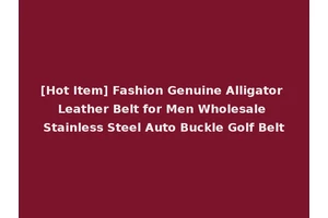 [Hot Item] Fashion Genuine Alligator Leather Belt for Men Wholesale Stainless Steel Auto Buckle Golf Belt