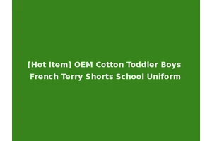 [Hot Item] OEM Cotton Toddler Boys French Terry Shorts School Uniform
