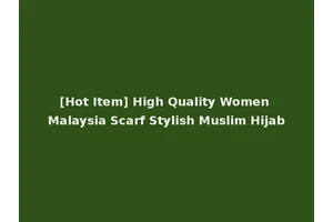 [Hot Item] High Quality Women Malaysia Scarf Stylish Muslim Hijab