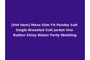 [Hot Item] Mens Slim Fit Paisley Suit Single Breasted Suit Jacket One Button Shiny Blazer Party Wedding