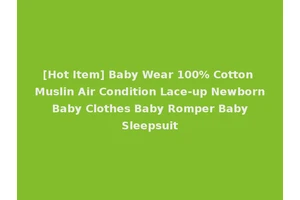[Hot Item] Baby Wear 100% Cotton Muslin Air Condition Lace-up Newborn Baby Clothes Baby Romper Baby Sleepsuit